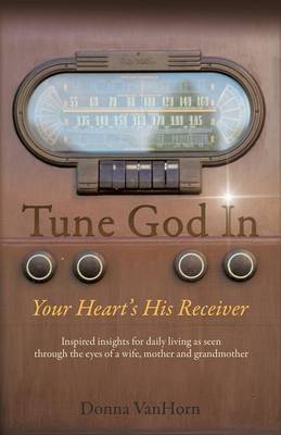 Tune God in by Donna Vanhorn image