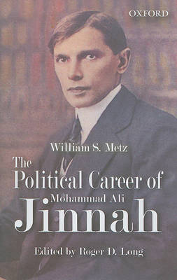 The Political Career of Mohammad Ali Jinnah on Hardback by William M. Metz