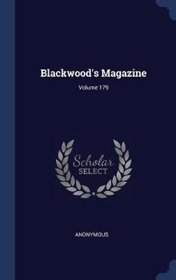 Blackwood's Magazine; Volume 179 on Hardback by * Anonymous