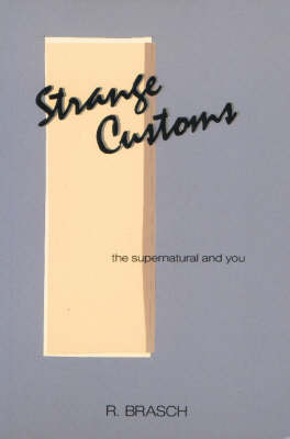 Strange Customs: Supernatural and You by R. Brasch image