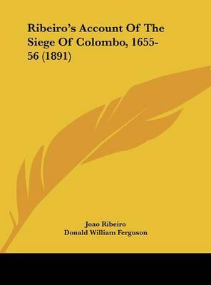 Ribeiro's Account of the Siege of Colombo, 1655-56 (1891) on Hardback by Joao Ribeiro