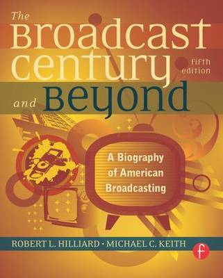 The Broadcast Century and Beyond by Robert L Hilliard image