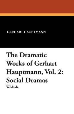 The Dramatic Works of Gerhart Hauptmann, Vol. 2 image