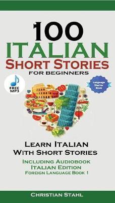 100 Italian Short Stories for Beginners Learn Italian with Stories Including Audiobook by Christian Stahl image