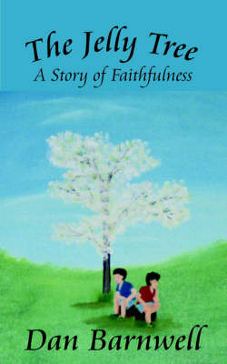 The Jelly Tree: A Story of Faithfulness on Paperback by Dan Barnwell