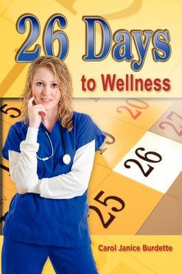 26 Days to Wellness by Carol Janice Burdette image
