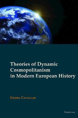 Theories of Dynamic Cosmopolitanism in Modern European History by Georg Cavallar image
