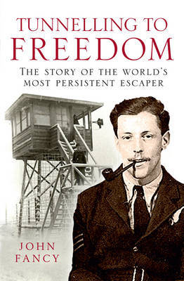 Tunnelling to Freedom on Paperback by John Fancy