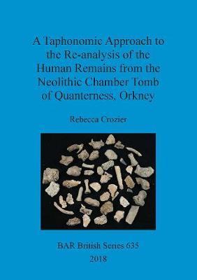 A Taphonomic Approach to the Re-analysis of the Human Remains from the Neolithic Chamber Tomb of Quanterness, Orkney by Rebecca Crozier image