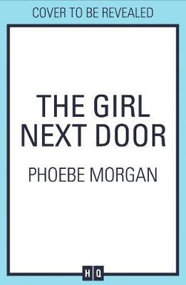 The Girl Next Door by Phoebe Morgan image
