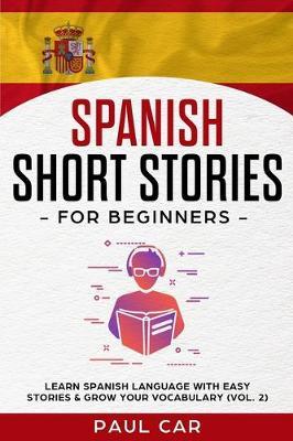 Spanish Short Stories for Beginners by Paul Car image