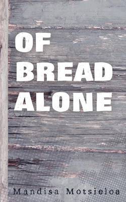 Of Bread Alone by Mandisa Motsieloa image