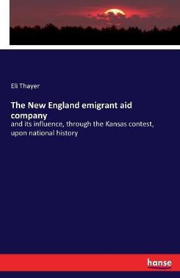 The New England Emigrant Aid Company by Eli Thayer image