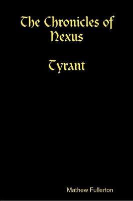 The Chronicles of Nexus, Tyrant by Mathew Fullerton image