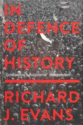 In Defence Of History by Richard J Evans