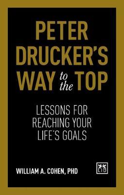 Peter Drucker's Way To The Top on Hardback by William Cohen