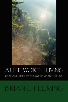 A Life Worth Living by Brian C. Fleming image