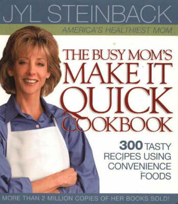 Busy Mom's Make it Quick Cookbook by Jyl Steinback image