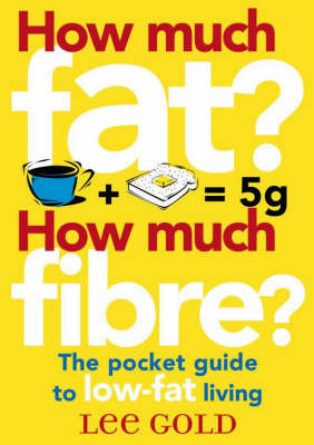 How Much Fat? How Much Fibre?: The Pocket Guide to Low-Fat Living on Paperback by Lee Gold