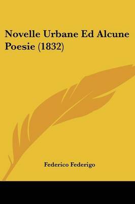 Novelle Urbane Ed Alcune Poesie (1832) by Federico Federigo image