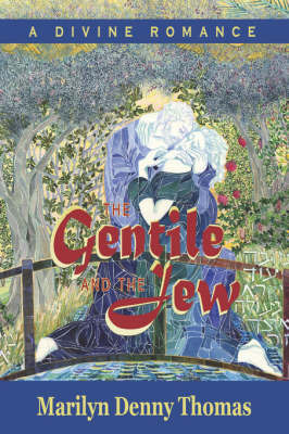 The Gentile and the Jew: A Divine Romance by Marilyn Denny Thomas image