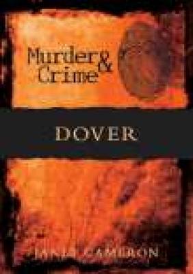 Dover Murder & Crime by Janet Cameron image
