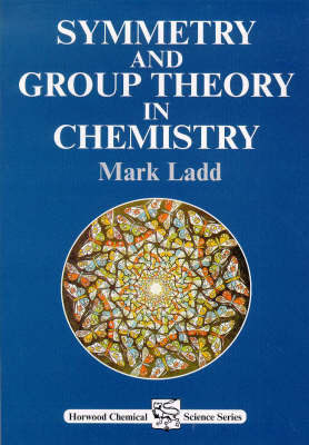 Symmetry and Group Theory in Chemistry by Mark Ladd image