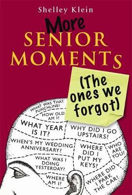 More Senior Moments (The Ones We Forgot) on Hardback by Shelley Klein