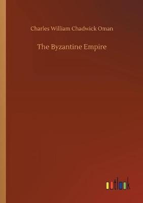 The Byzantine Empire by Charles William Chadwick Oman image