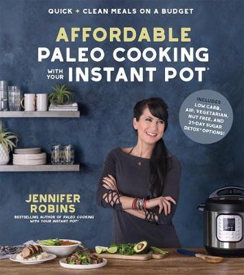 Affordable Paleo Cooking with Your Instant Pot by Jennifer Robins image