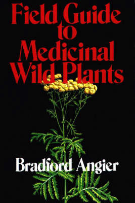 Field Guide to Medicinal Wild Plants on Paperback by Bradford Angier