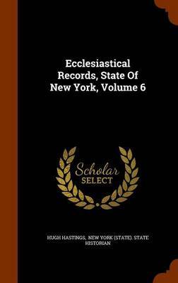 Ecclesiastical Records, State of New York, Volume 6 by Hugh Hastings image