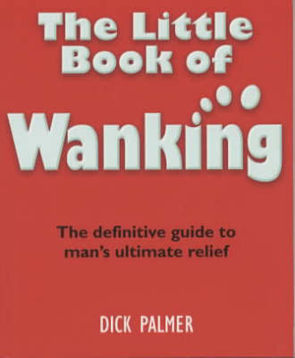 The Little Book of Wanking by Dick Palmer image