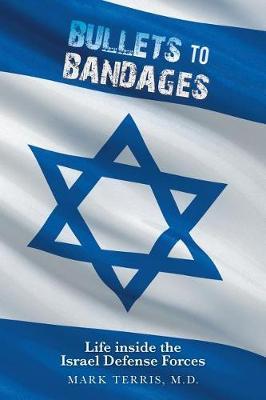 Bullets to Bandages by M D Mark Terris image