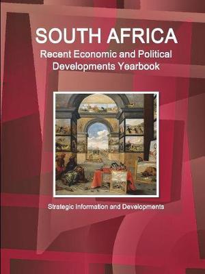 South Africa Recent Economic and Political Developments Yearbook - Strategic Information and Developments by Inc Ibp image