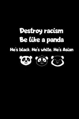 Destroy Racism Be Like A Panda image