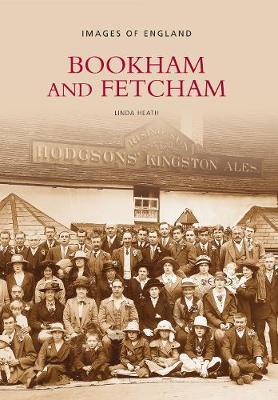 Bookham and Fetcham: Images of England by Linda Heath