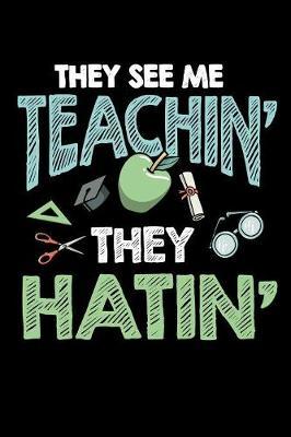 They See Me Teachin' They Hatin' by Tsexpressive Publishing image