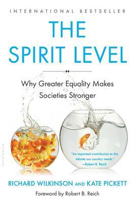 The Spirit Level: Why Greater Equality Makes Societies Stronger by Richard Wilkinson