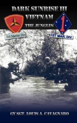 Dark Sunrise III Vietnam: The Jungles on Paperback by Gysgt Louis a. Cavagnaro