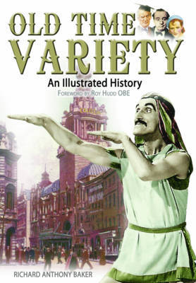 Old Time Variety: an Illustrated History on Hardback by Richard Baker