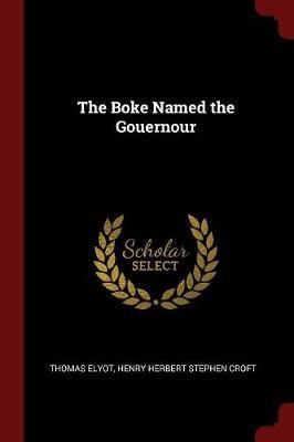 The Boke Named the Gouernour by Thomas Elyot