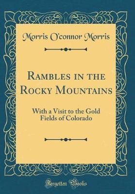 Rambles in the Rocky Mountains by Morris O Morris image
