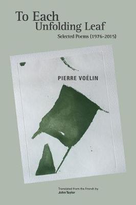 To Each Unfolding Leaf, Selected Poems by Pierre Voelin image