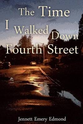 The Time I Walked Down Fourth Street on Paperback by Jennett E Edmond