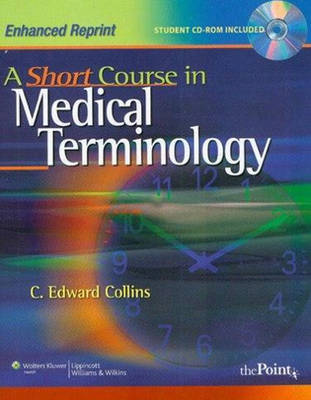 A Short Course in Medical Terminology: Enhanced Reprint with Online Course Student Access Code by C Edwards Collins image