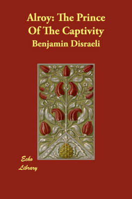 Alroy: The Prince Of The Captivity by Benjamin Disraeli image