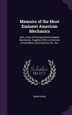 Memoirs of the Most Eminent American Mechanics on Hardback by Henry Howe