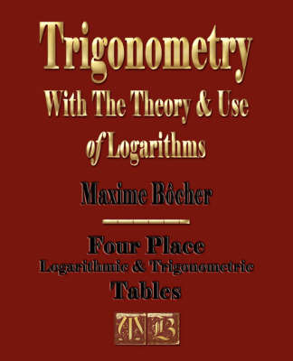 Trigonometry with the Theory and Use of Logarithms by Maxime Bocher image