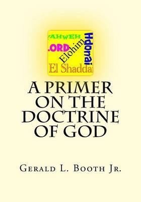 A Primer on the Doctrine of God by Gerald L Booth Jr image